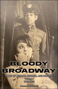Bloody Broadway – Plays of Menace, Murder, and Mystery – Volume 1 1900-1930
