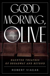 Good Morning, Olive: Haunted Theatres of Broadway and Beyond