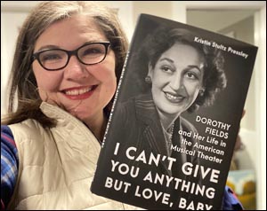 I Can’t Give You Anything but Love, Baby: Dorothy Fields and Her Life in the American Musical Theater - Kristin Stultz Pressley